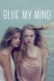 Nonton Film Blue My Mind (2017) Nonton Film Blue My Mind (2017)