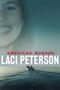 Nonton Film American Murder: Laci Peterson (2024)