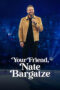 Your Friend, Nate Bargatze (2024) Your Friend, Nate Bargatze (2024)